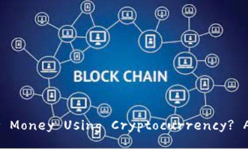 Title: Can You Borrow Money Using Cryptocurrency? A Comprehensive Guide
