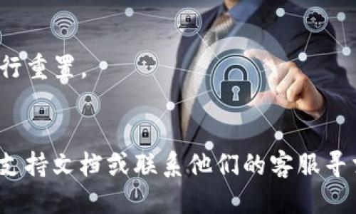 要登录TPWallet（TP钱包），可以按照以下步骤进行：

1. **下载TPWallet应用**：
   确保您已经在您的手机上下载并安装了TPWallet应用。它可以在Google Play商店或Apple App Store中找到。

2. **打开TPWallet**：
   在手机上找到TPWallet应用图标并点击启动。

3. **选择登录方式**：
   打开应用后，您将看到登录界面。您可以选择通过已注册的邮箱、手机号或通过助记词来登录。

4. **输入凭据**：
   根据您选择的登录方式，输入您的邮箱地址或手机号码和密码，或者输入助记词。如果是助记词，请确保您输入的单词顺序和拼写准确无误。

5. **安全验证**：
   如果应用需要进行安全验证，按照屏幕提示完成相关步骤。这可能包括输入验证码、指纹识别或者面容识别等。

6. **访问钱包**：
   一旦成功登录，您将看到TPWallet的主界面，您可以开始使用钱包的各种功能，包括查看余额、发送和接收资产等。

### 注意事项：
- 确保您的网络连接稳定。
- 如果您忘记密码，可以通过应用中的找回密码选项进行重置。
- 为了安全起见，建议您开启二级验证。

如果在登录过程中遇到问题，可以参考TPWallet的官方支持文档或联系他们的客服寻求帮助。